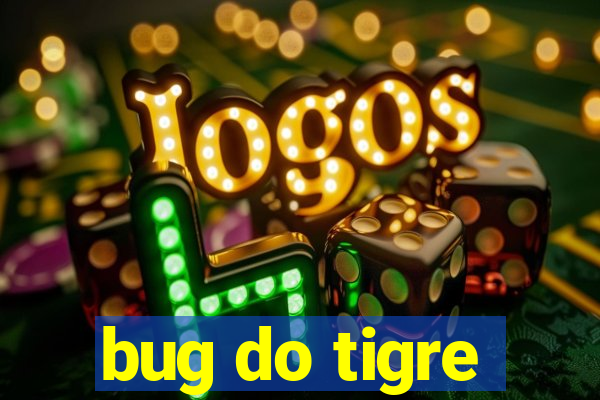 bug do tigre